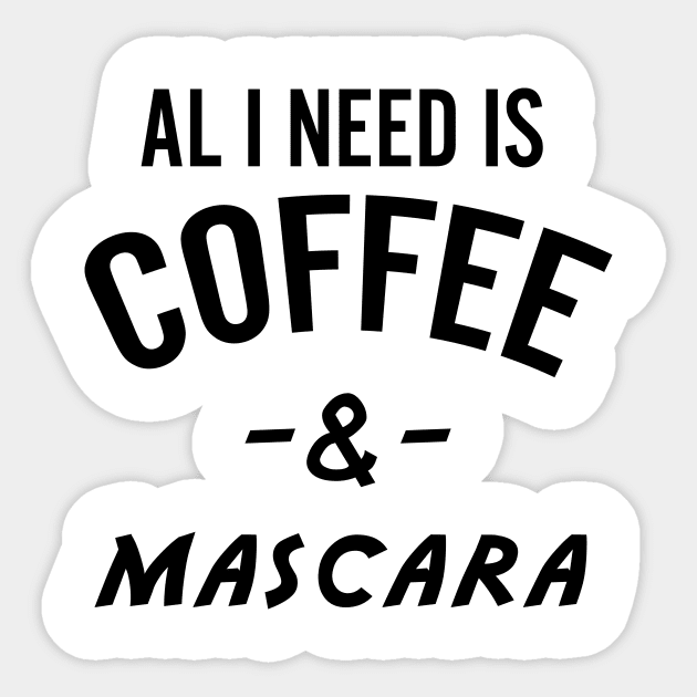 All I Need Is Coffee And Mascara Sticker by animericans